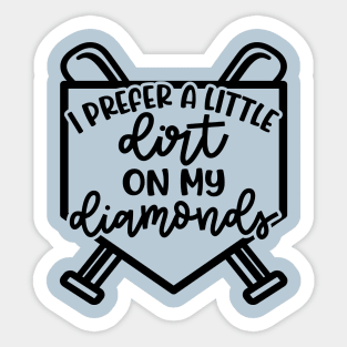 I Prefer A Little Dirt On My Diamonds Baseball Softball Cute Funny Sticker